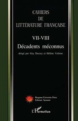 Cahiers de littérature française Tome 7-Tome 8 - décadents méconnus