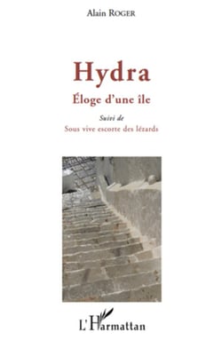 Hydra - éloge d'une ile - sous vive escorte des lézards