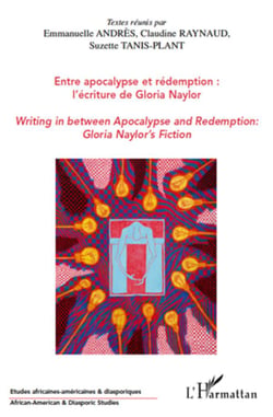 Entre apocalypse et rédemption : l'écriture de Gloria Naylor - writing in between apocalypse and redemption : Gloria Naylor's fiction