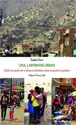 Lima, labyrinthe urbain - quête de modernité et désarroi identitaire dans un quartier populaire