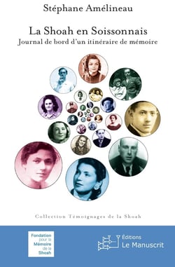 La Shoah en soissonnais - journal de bord d'un itinéraire de mémoire
