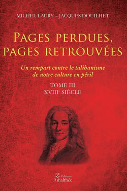 Pages perdues, pages retrouvées - un rempart contre le talibanisme de notre culture en péril Tome 3 - XVIIIe siècle