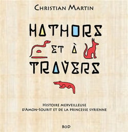 Hathors & à travers : histoire merveilleuse d'amon-sourit et de la princesse syrienne