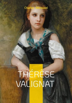 Thérèse Valignat : Un roman populaire sur la condition féminine, le destin et la vie rurale au XIXe siècle