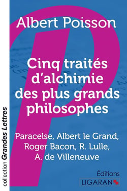 Cinq traités d'alchimie des plus grands philosophes - Paracelse, Albert le Grand, Roger Bacon, R. Lulle, Arn. de Villeneuve