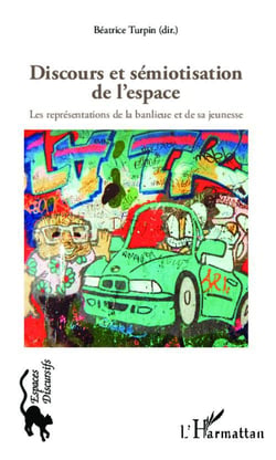 Discours et sémiotisation de l'espace - les représentations de la banlieue et de sa jeunesse