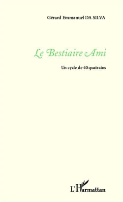 Le bestiaire ami - un cycle de 40 quatrains