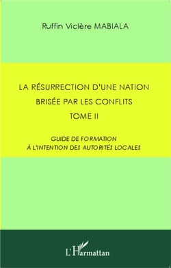 La résurrection d'une nation brisée par les conflits Tome 2 - guide de formation à l'intention des autorités locales