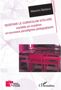 Redéfinir le curriculum scolaire - sociétés en mutation et nouveaux paradigmes pédagogiques