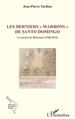 Les derniers « marrons » de Santo Domingo : Le maniel de Bahoruco (1760-1813)
