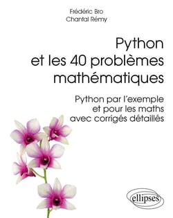Python et les 40 problèmes mathématiques - Python par l'exemple et pour les maths, avec corrigés détaillés