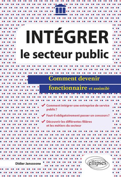 Intégrer le secteur public - comment devenir fonctionnaire et assimilé