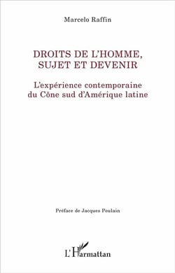 Droits de l'homme, sujet et devenir - l'expérience contemporaine du Cône sud d'Amerique latine