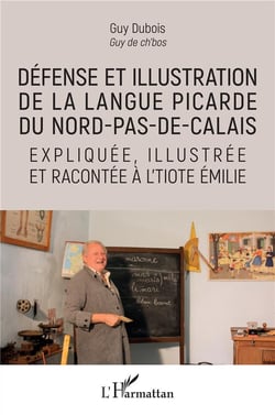 Défense et illustration de la langue picarde du Nord-Pas-de-Calais expliquée illustrée et racontée à l'Tiote Emilie