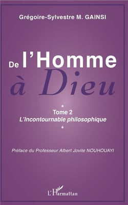 De l'homme à Dieu t.2 - l'incontournable philosophique