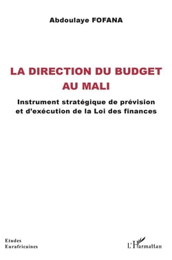 La direction du budget au Mali - instrument stratégique de prévision et d'exécution de la loi des finances