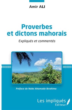 Proverbes et dictons mahorais - expliqués et commentés