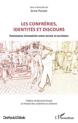 Les confréries, identités et discours : patrimoine immatériel entre terroir et territoire