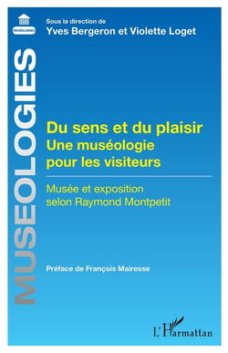 Du sens et du plaisir : une muséologie pour les visiteurs, musée et exposition selon Raymond Montpe