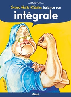 Soeur Marie-Thérèse : Intégrale : soeur Marie-Thérèse balance son intégrale
