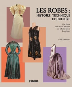 Les robes : Histoire, technique et culture, Une étude de la mode féminine de la Renaissance à nos jours