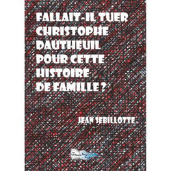 Fallait-il tuer Christophe Dautheuil pour cette histoire de famille ?