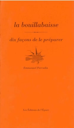 Dix façons de le préparer : la bouillabaisse