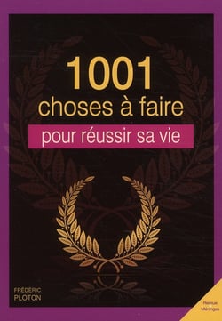 1001 CHOSES A FAIRE POUR REUSSIR SA VIE