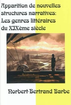 Apparitions de nouvelles structures narratives - les genres littéraires du xixe siècle
