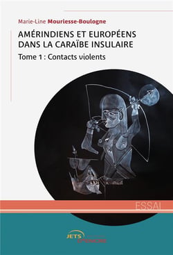 Amérindiens et Européens dans la Caraïbe insulaire t.1 : contacts violents