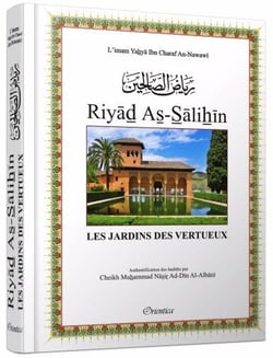 Riyad As-Salihin - les jardins des vertueux - authentification des Hadiths par Cheikh Al-Albani