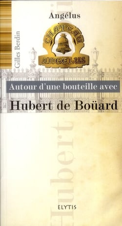 AUTOUR D'UNE BOUTEILLE AVEC : autour d?une bouteille avec Hubert de Boüard - angélus