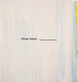 Olivier Debré - l'abstraction fervente