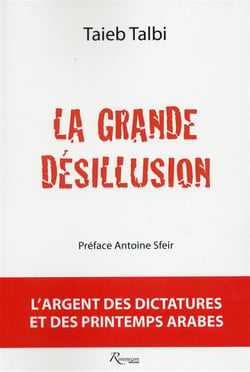 La grande désillusion - l'argent des dictatures et des printemps arabes
