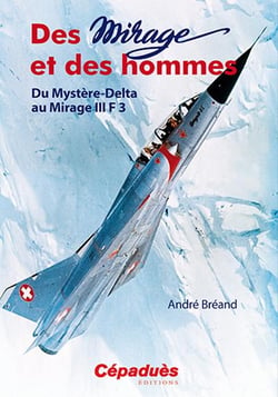 Des mirages et des hommes - du mystère Delta au Mirage III F3
