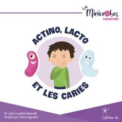 Les Minicrobes : Actino, Lacto et les caries