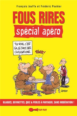 Fous rires spécial apéro - blagues, devinettes quiz & perles à partager sans modération !