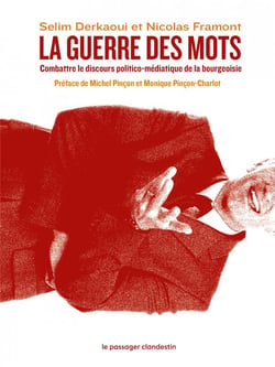 La guerre des mots - combattre le discours politico-médiatique de la bourgeoisie