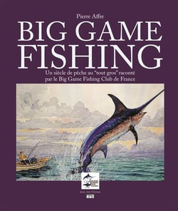 Big game fishing - un siècle de pêche au "tout gros"