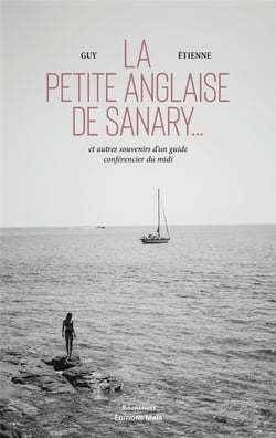 La petite anglaise de Sanary : et autres souvenirs d'un guide-conférencier du Midi