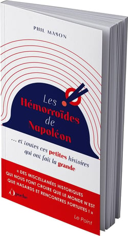 Les hémorroïdes de Napoléon ...et toutes ces petites histoires qui ont fait la grande