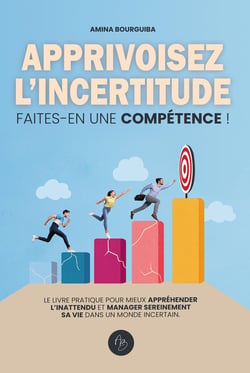 Apprivoisez l'incertitude : Faites-en une compétence