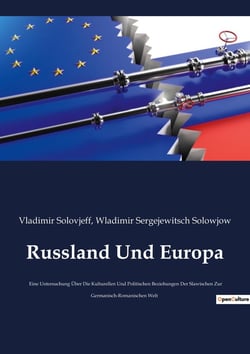 Russland und Europa : eine untersuchung uber die kulturellen und politischen beziehungen der slawischen zur germanisch romanischen welt