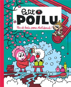 Petit Poilu Tome 25 : pas de bain pour Antidouche !