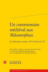 Un commentaire médiéval aux Métamorphoses - le Vaticanus Latinus 1479, Livres I à V