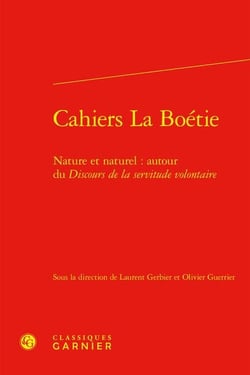 Cahiers La Boétie Tome 4 : nature et naturel : autour du Discours de la servitude volontaire