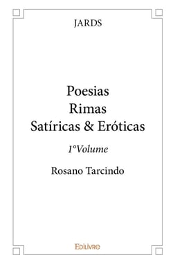 PoesiasRimas Satiricas & Eróticas - Tome 1 : Rosano Tarcindo