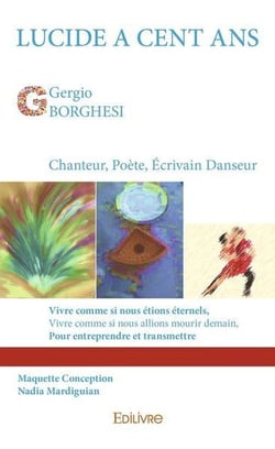 Lucide a cent ans - chanteur, poete, danseur, ecrivain