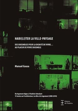 Habi(li)ter la ville-paysage - des ensembles pour la dignite de vivre... au plaisir de vivre ensembl