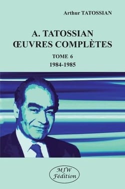 A. Tatossian oeuvres complètes Tome 6 : 1984-1985